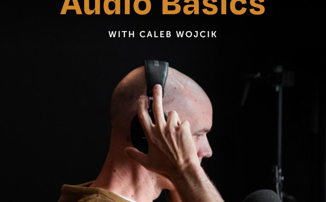 Moment lessons Caleb Wocjik Audio Basics 3