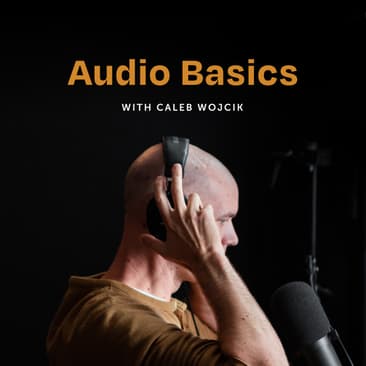 Moment lessons Caleb Wocjik Audio Basics 3